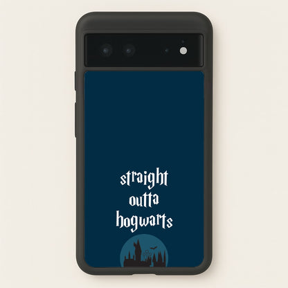 Straight Outta Hogwarts  - Harry Potter Phone Case for Google Pixel 6