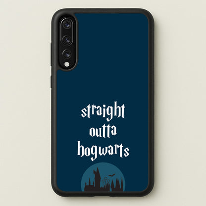 Straight Outta Hogwarts  - Harry Potter Phone Case for Huawei P20 Pro