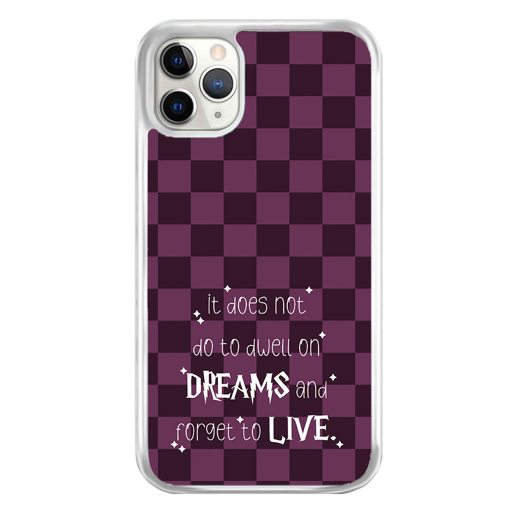 It Does Not Do To Dwell - Harry Potter Phone Case
