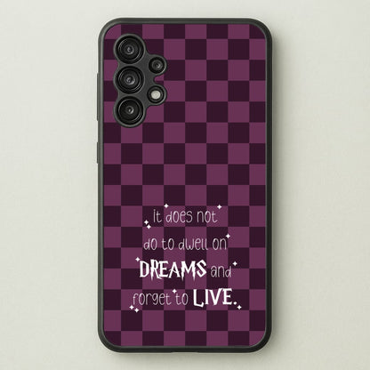 It Does Not To Dwell  - Harry Potter Phone Case for Galaxy A13