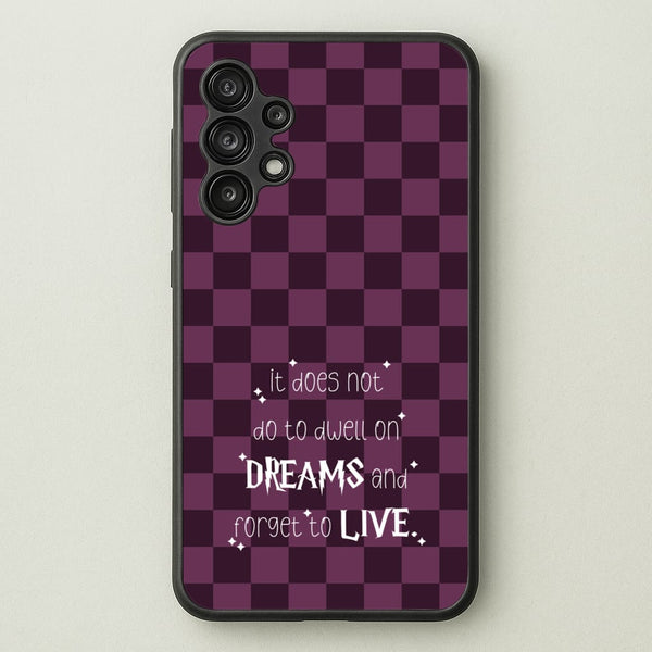 It Does Not To Dwell  - Harry Potter Phone Case for Galaxy A13