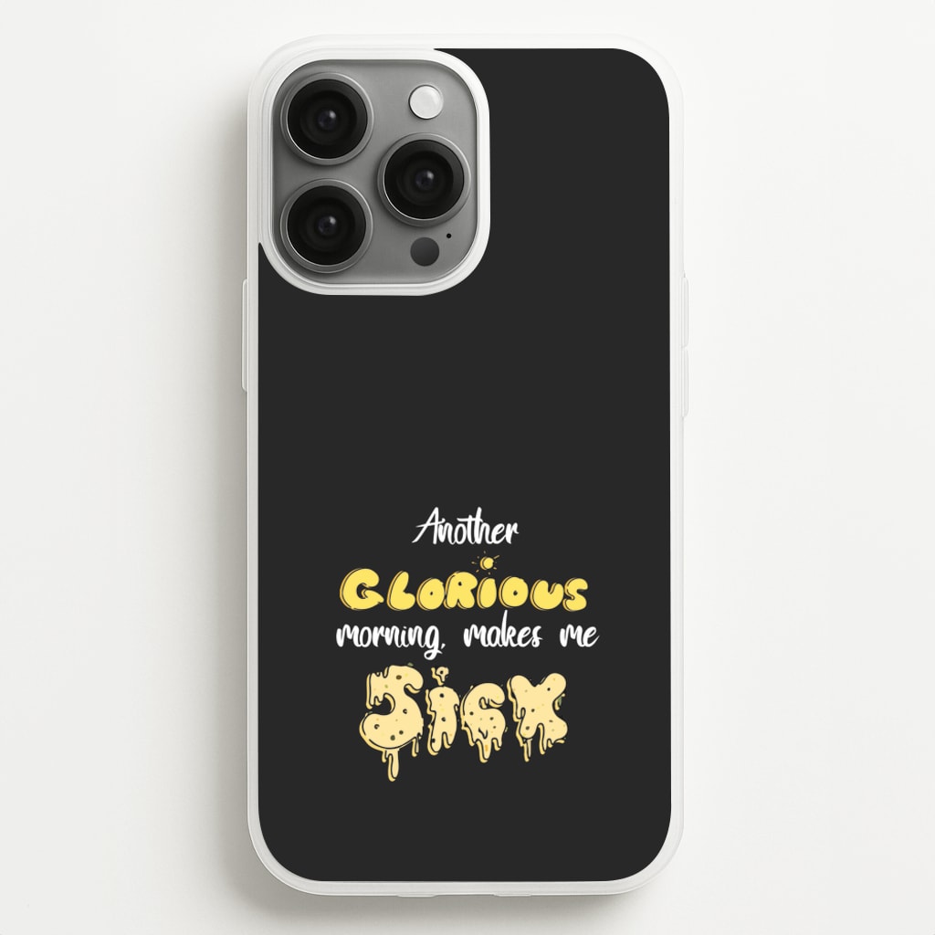 Another Glorious Morning Makes Me Sick - Hocus Halloween  - Houcs Pocus Phone Case for iPhone 13 Pro Max