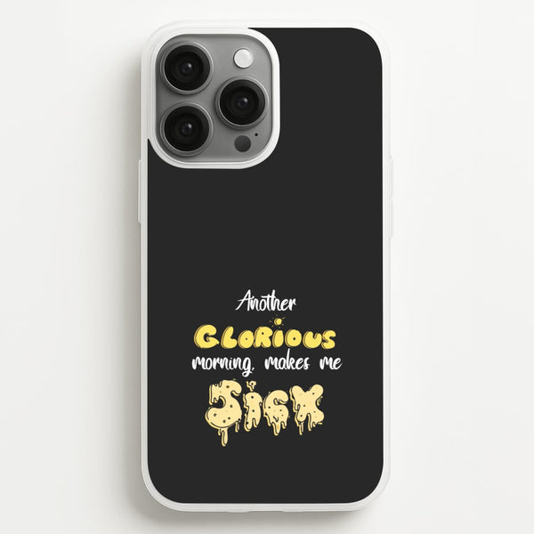 Another Glorious Morning Makes Me Sick - Hocus Halloween  - Houcs Pocus Phone Case for iPhone 13 Pro Max