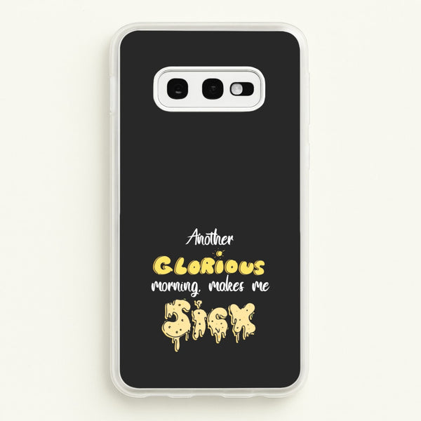Another Glorious Morning Makes Me Sick - Hocus Halloween  - Houcs Pocus Phone Case for Galaxy S10e