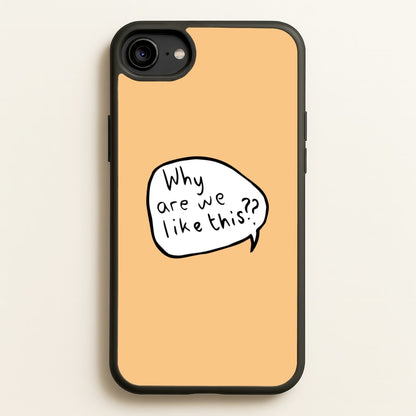 Why Are We Like This - Heart TV  - Heartstopper Phone Case for iPhone 6 / 7 / 8 / SE