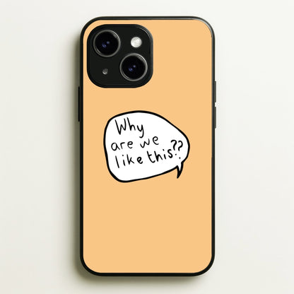 Why Are We Like This - Heart TV  - Heartstopper Phone Case for iPhone 15 Plus
