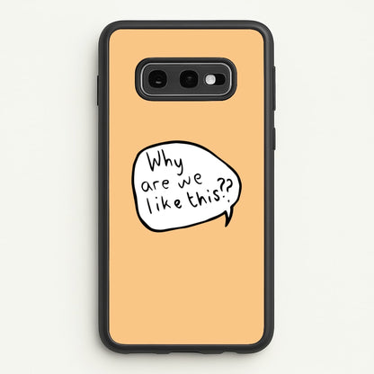 Why Are We Like This - Heart TV  - Heartstopper Phone Case for Galaxy S10e
