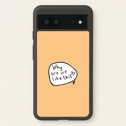 Why Are We Like This - Heart TV  - Heartstopper Phone Case for Google Pixel 7