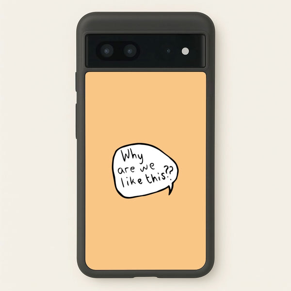 Why Are We Like This - Heart TV  - Heartstopper Phone Case for Google Pixel 7