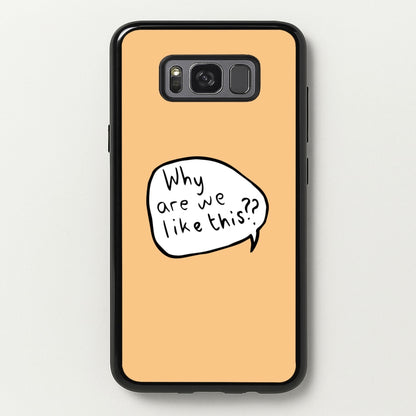 Why Are We Like This - Heart TV  - Heartstopper Phone Case for Galaxy S8