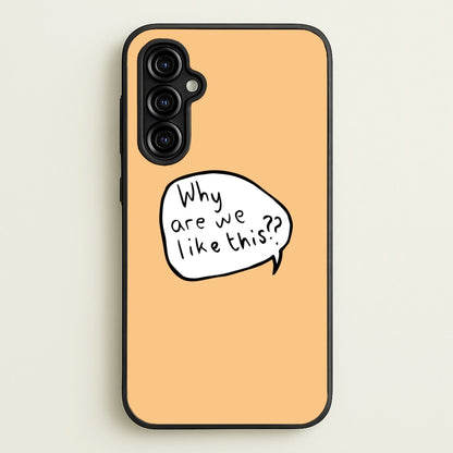 Why Are We Like This - Heart TV  - Heartstopper Phone Case for Galaxy A54