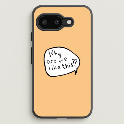 Why Are We Like This - Heart TV  - Heartstopper Phone Case for Google Pixel 9a