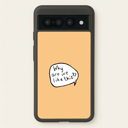 Why Are We Like This - Heart TV  - Heartstopper Phone Case for Google Pixel 7 Pro