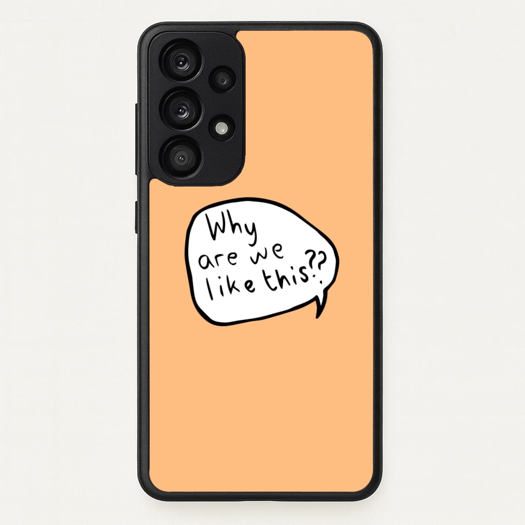 Why Are We Like This - Heart TV  - Heartstopper Phone Case for Galaxy A53