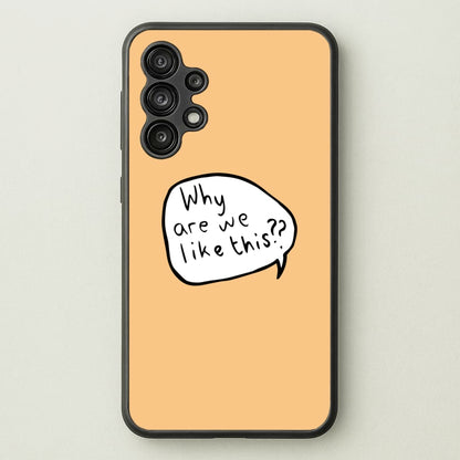 Why Are We Like This - Heart TV  - Heartstopper Phone Case for Galaxy A13