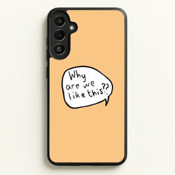 Why Are We Like This - Heart TV  - Heartstopper Phone Case for Galaxy A36