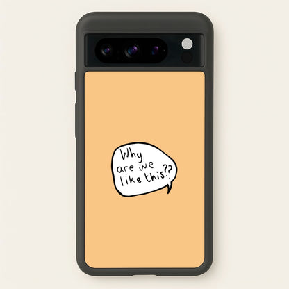 Why Are We Like This - Heart TV  - Heartstopper Phone Case for Google Pixel 8 Pro