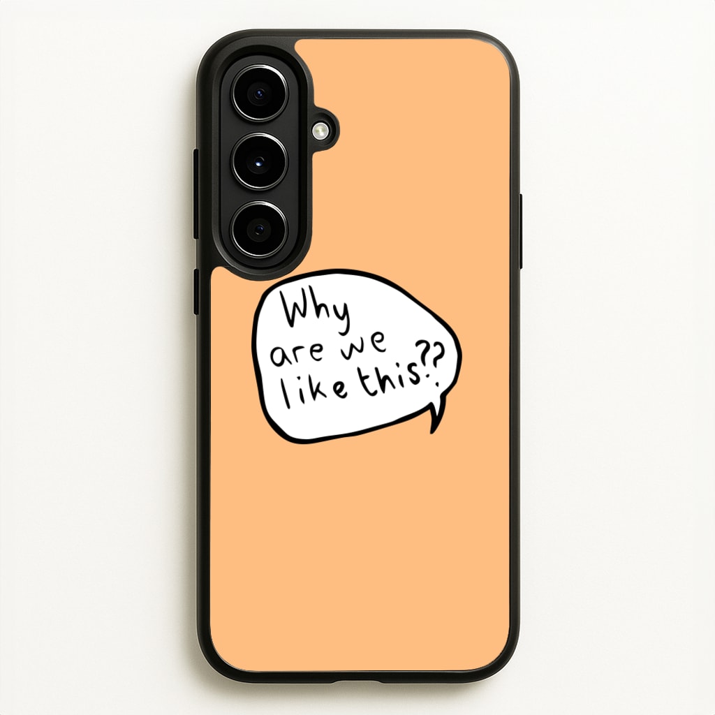 Why Are We Like This - Heart TV  - Heartstopper Phone Case for Galaxy A56