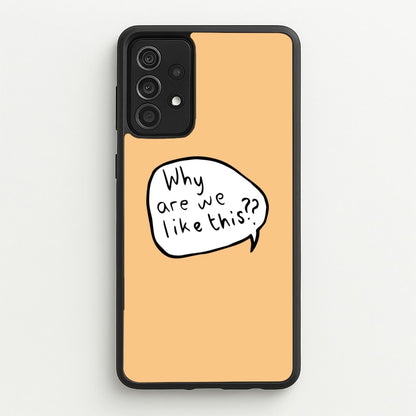 Why Are We Like This - Heart TV  - Heartstopper Phone Case for Galaxy A52 / A52s