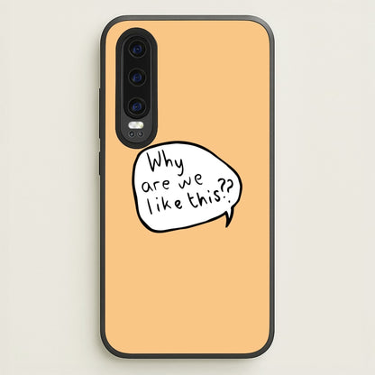 Why Are We Like This - Heart TV  - Heartstopper Phone Case for Huawei P30