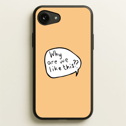Why Are We Like This - Heart TV  - Heartstopper Phone Case for iPhone 16e