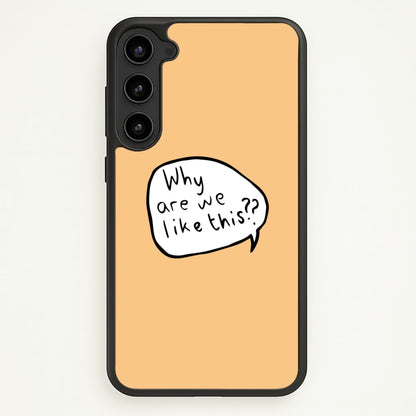 Why Are We Like This - Heart TV  - Heartstopper Phone Case for Galaxy S23