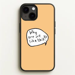 Why Are We Like This - Heart TV  - Heartstopper Phone Case for iPhone 13