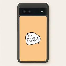 Why Are We Like This - Heart TV  - Heartstopper Phone Case for Google Pixel 7a