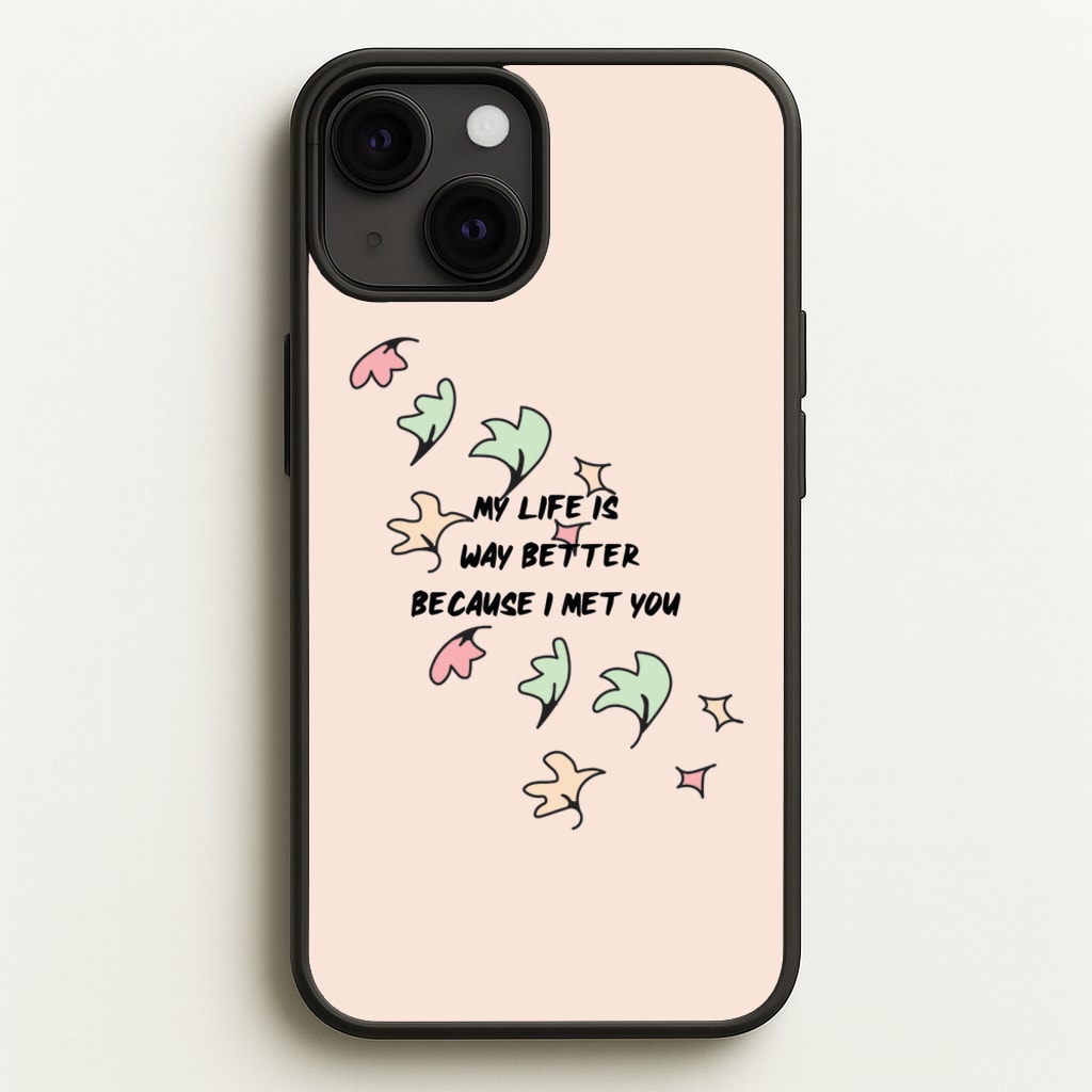 My Life Is Way Better Because I Met You - Heart TV  - Heartstopper Phone Case for iPhone 13 Mini