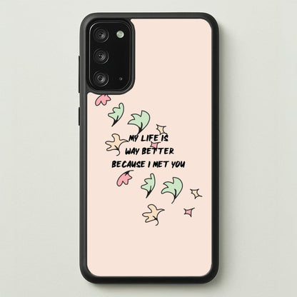 My Life Is Way Better Because I Met You - Heart TV  - Heartstopper Phone Case for Galaxy Note 20