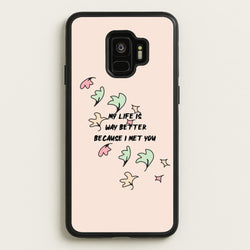 My Life Is Way Better Because I Met You - Heart TV  - Heartstopper Phone Case for Galaxy S9