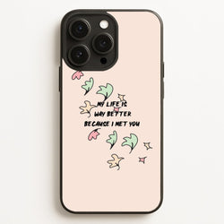 My Life Is Way Better Because I Met You - Heart TV  - Heartstopper Phone Case for iPhone 12 Pro Max