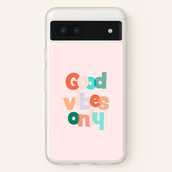Colourful Good Vibes Only  - Hot Girl Summer Phone Case for Google Pixel 6a
