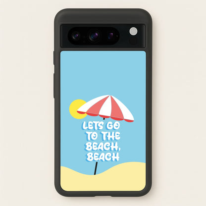 Lets Go To The Beach - Summer Quotes  - Summer Quotes Phone Case for Google Pixel 8 Pro