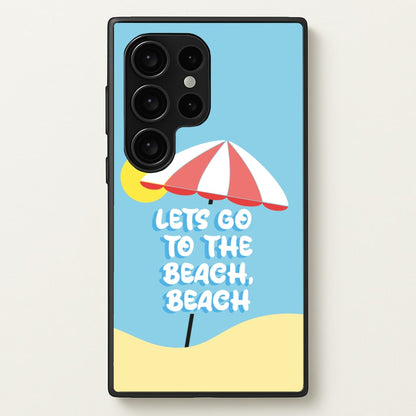 Lets Go To The Beach - Summer Quotes  - Summer Quotes Phone Case for Galaxy S24 Ultra