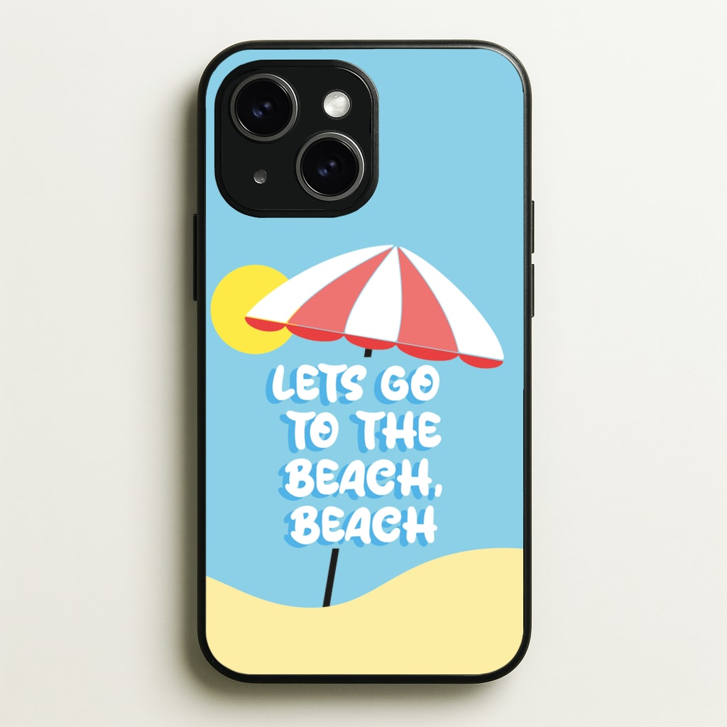 Lets Go To The Beach - Summer Quotes  - Summer Quotes Phone Case for iPhone 14