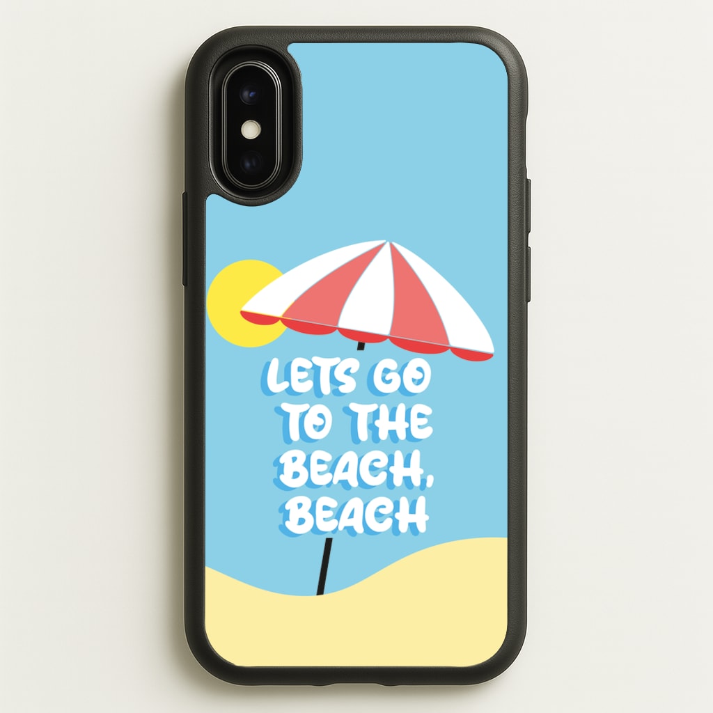 Lets Go To The Beach - Summer Quotes  - Summer Quotes Phone Case for iPhone X / XS