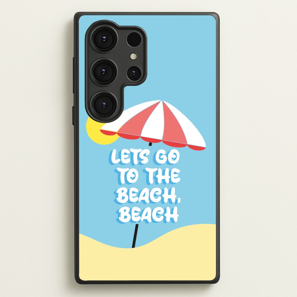 Lets Go To The Beach - Summer Quotes  - Summer Quotes Phone Case for Galaxy S25 Ultra