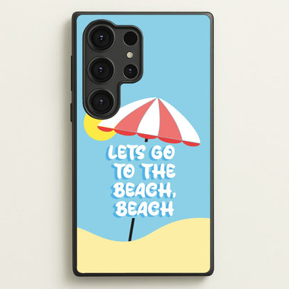Lets Go To The Beach - Summer Quotes  - Summer Quotes Phone Case for Galaxy S25 Ultra