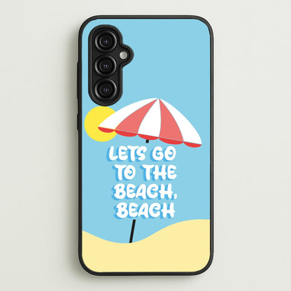 Lets Go To The Beach - Summer Quotes  - Summer Quotes Phone Case for Galaxy A14