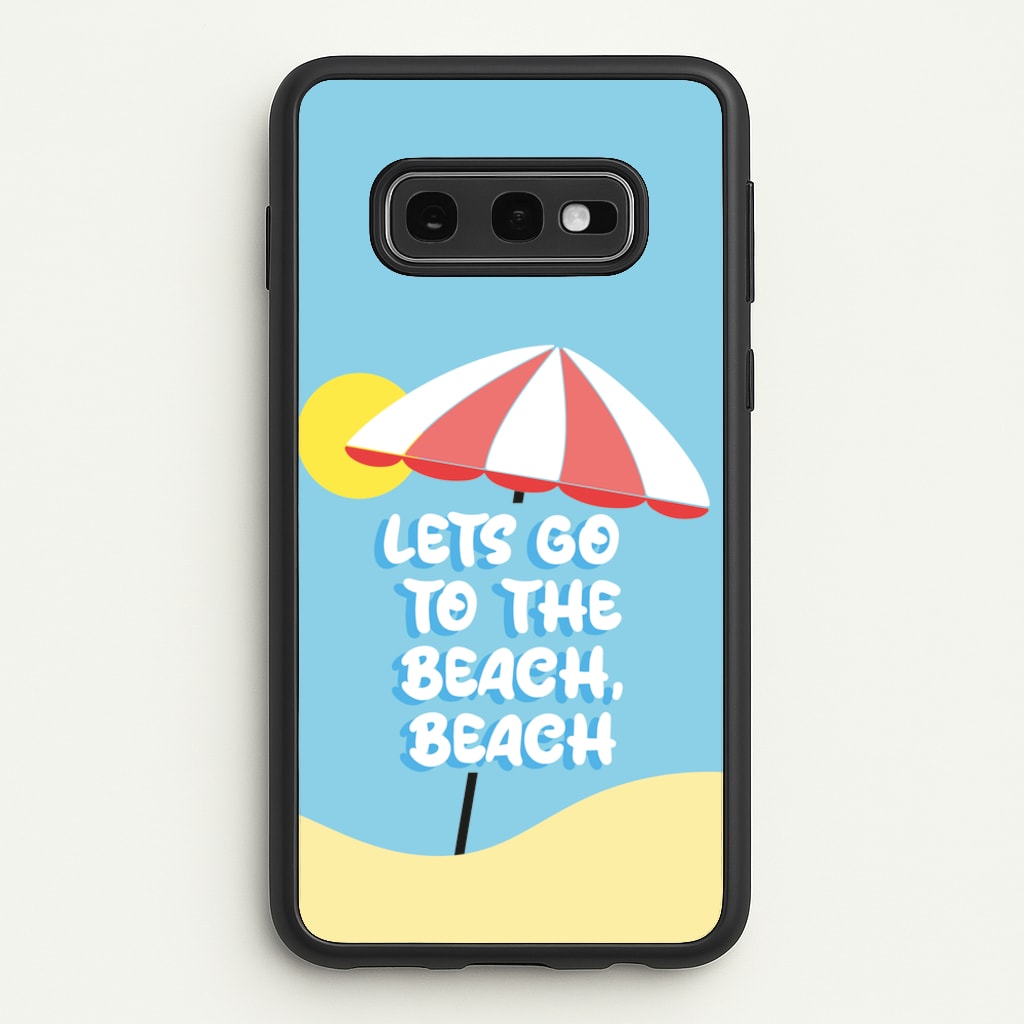 Lets Go To The Beach - Summer Quotes  - Summer Quotes Phone Case for Galaxy S10e