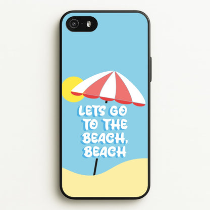 Lets Go To The Beach - Summer Quotes  - Summer Quotes Phone Case for iPhone 5 / 5s / SE 2016