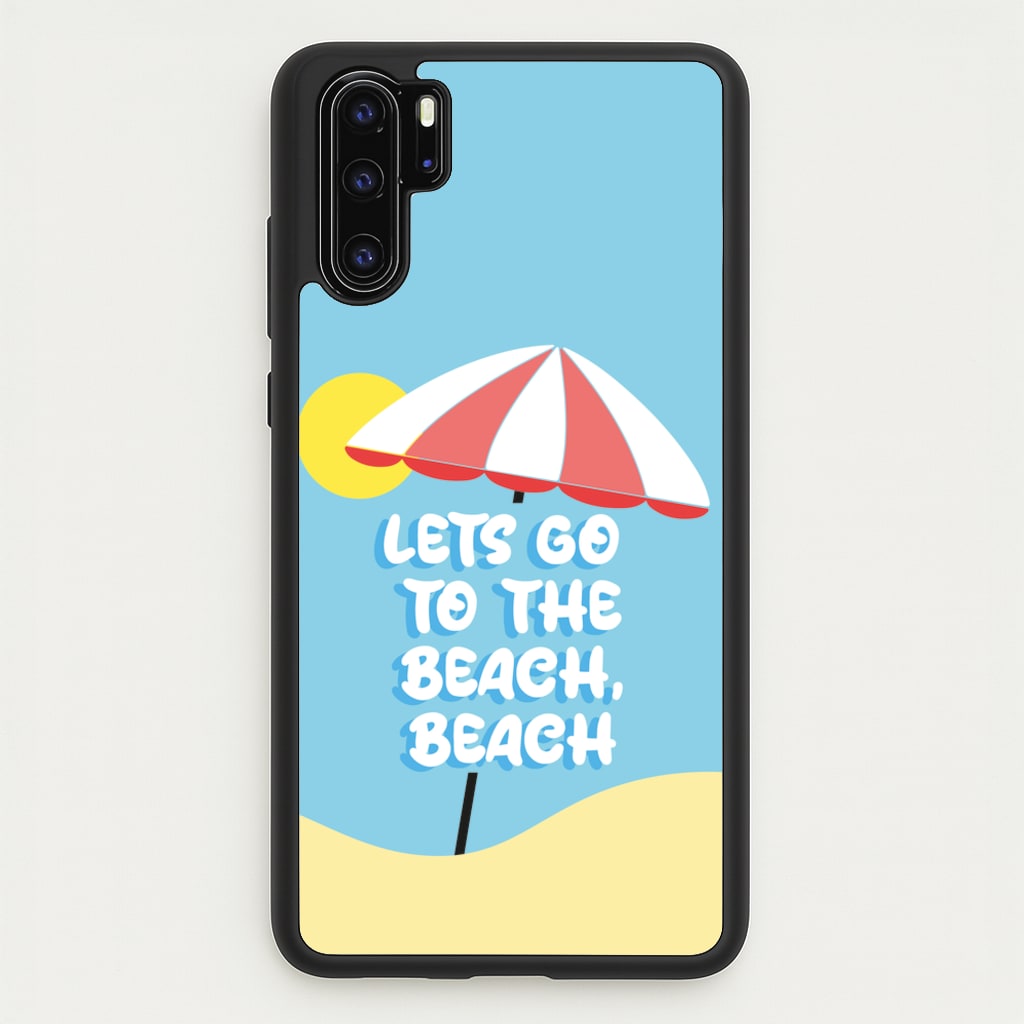 Lets Go To The Beach - Summer Quotes  - Summer Quotes Phone Case for Huawei P30 Pro
