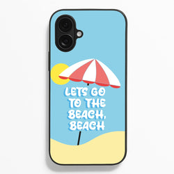 Lets Go To The Beach - Summer Quotes  - Summer Quotes Phone Case for iPhone 16 Plus