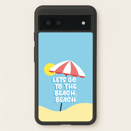 Lets Go To The Beach - Summer Quotes  - Summer Quotes Phone Case for Google Pixel 6a