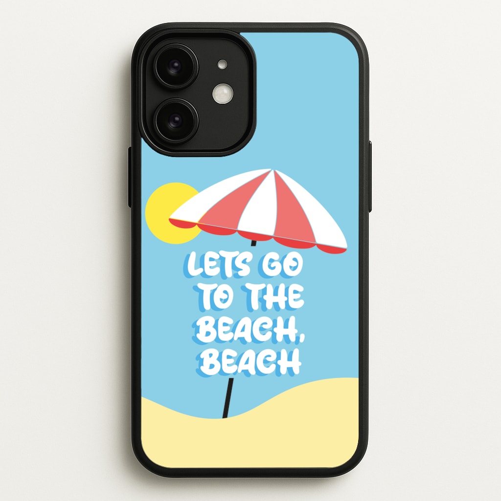 Lets Go To The Beach - Summer Quotes  - Summer Quotes Phone Case for iPhone 11