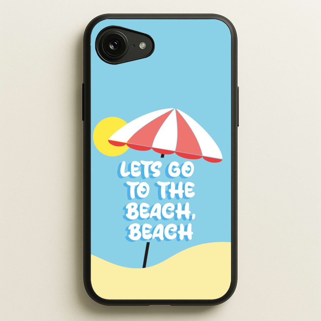 Lets Go To The Beach - Summer Quotes  - Summer Quotes Phone Case for iPhone 16e