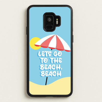 Lets Go To The Beach - Summer Quotes  - Summer Quotes Phone Case for Galaxy S9