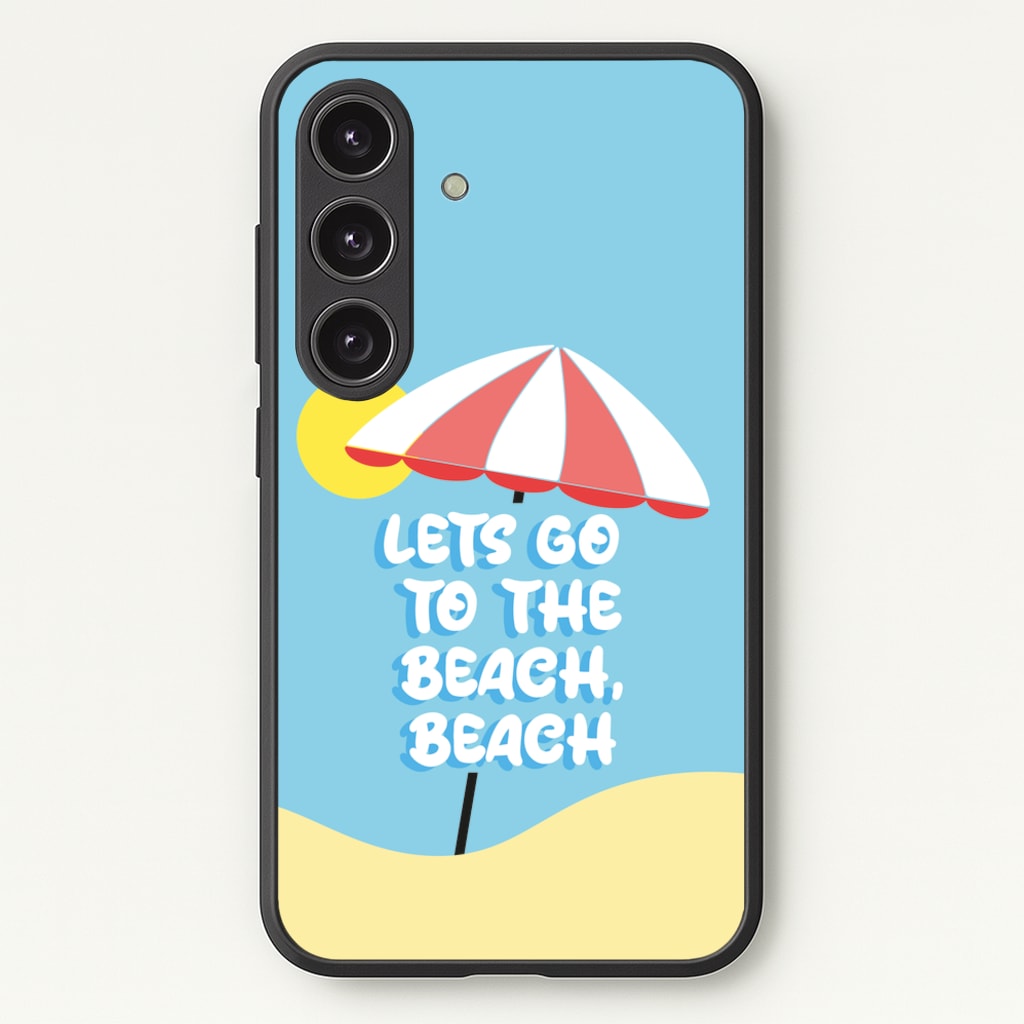 Lets Go To The Beach - Summer Quotes  - Summer Quotes Phone Case for Galaxy S24FE