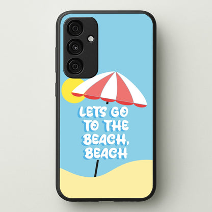 Lets Go To The Beach - Summer Quotes  - Summer Quotes Phone Case for Galaxy A35